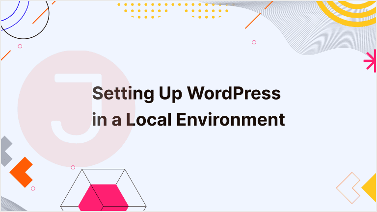 Read more about the article A Step-by-Step Guide to Setting Up WordPress in a Local Environment