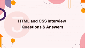 Read more about the article HTML and CSS interview questions and answers for 2024