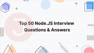 Read more about the article Top 50 Node.js interview questions with answers for 2024