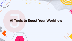 Read more about the article AI Tools to Boost Your Workflow