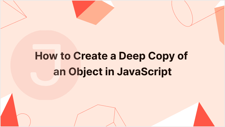 Read more about the article How to Create a Deep Copy of an Object in JavaScript