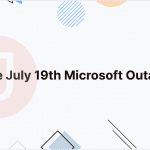 The July 19th Microsoft Outage_ An In-Depth Analysis