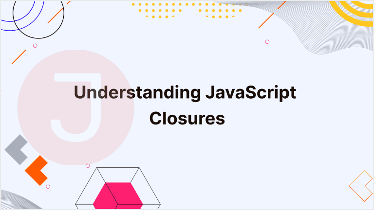 Read more about the article Understanding JavaScript Closures with Example